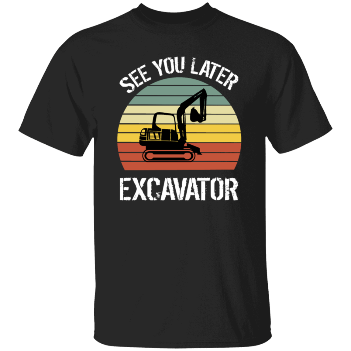 Retro See You Later Excavator