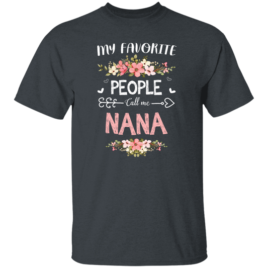 Nana Love Gift, My Favorite People Call Me Nana, Best Nana Ever, Grandma Gift Unisex T-Shirt