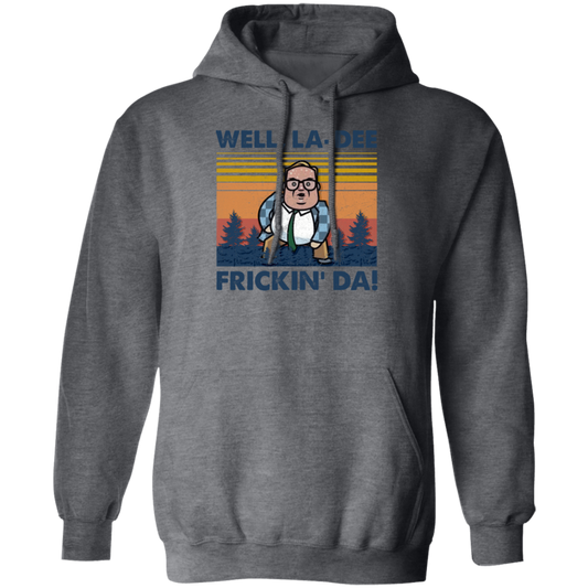 Well La-Dee Frickin Da, Retro Well La Dee Frickin Da Funny, Retro Man Pullover Hoodie