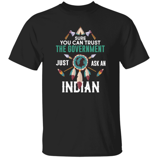 Trust The Government, Ask An Indian, Best Idian Gift Unisex T-Shirt