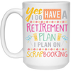 Yes I Do Have A Retirement Plan, I Plan On Scrapbooking, Book Vintage White Mug