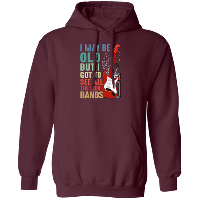 Love Bass Guitar, I Maybe Old But I Got To See All The Cool Bands, Retro Music Pullover Hoodie