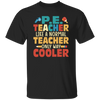 Teacher Gift, Teacher Like A Normal Teacher Only Way Cooler, Teacher But Cooler Unisex T-Shirt