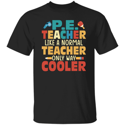 Teacher Gift, Teacher Like A Normal Teacher Only Way Cooler, Teacher But Cooler Unisex T-Shirt