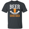 Funny Beer Lover, Beer is Always A Good Idea, Best Beer Unisex T-Shirt