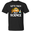 Lets Taco Bout Science Scientist Gift