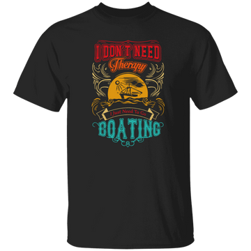 I Do Not Need Therapy, I Just Need To Go Boating Camp, Retro Boating Camp