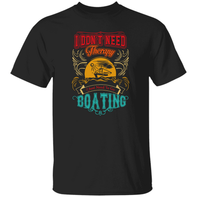 I Do Not Need Therapy, I Just Need To Go Boating Camp, Retro Boating Camp