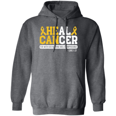 Cancer Gift, Healing Gift, Heal Cancer For With God Nothing Will Be Impossible Pullover Hoodie