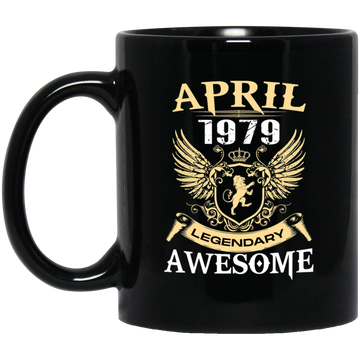 Birthday Born in April 1979 Being Awesome Legendary Human Black Mug