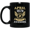 Birthday Born in April 1979 Being Awesome Legendary Human Black Mug