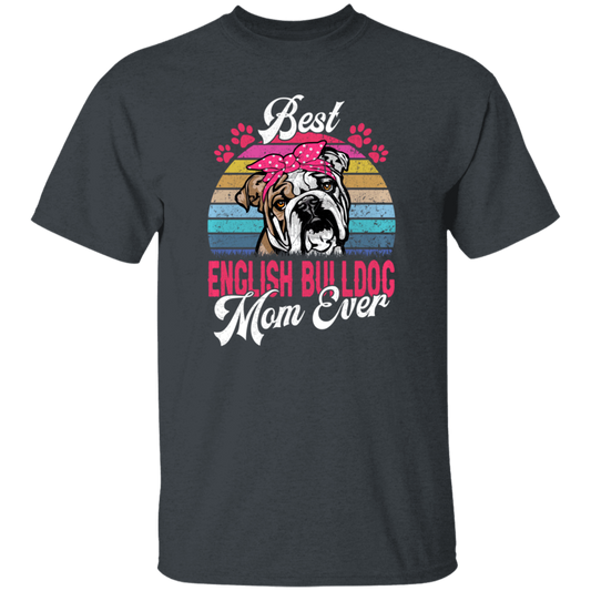 Cute Bulldog Gift, Funny Bulldog, Best English Bulldog Mom Ever, Love Dog Retro Unisex T-Shirt