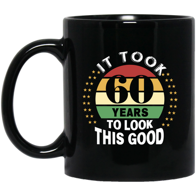 Took 60 Years To Look This Good Black Mug