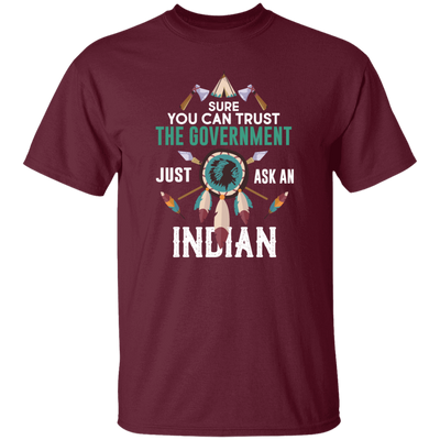 Trust The Government, Ask An Indian, Best Idian Gift Unisex T-Shirt