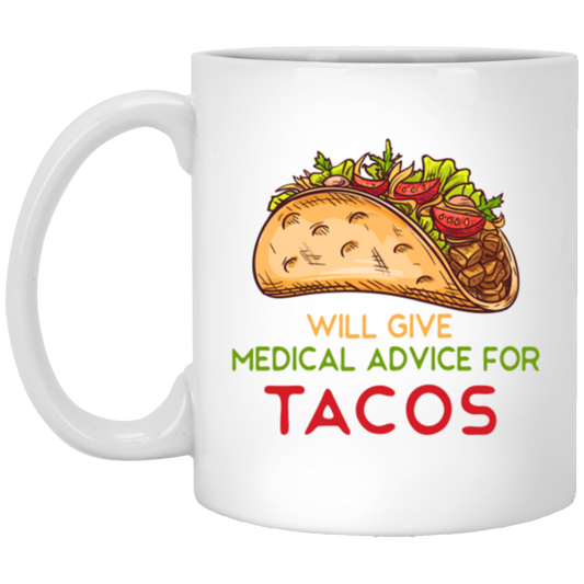 Tacos Lover, Will Give Medical Advice For Tacos White Mug