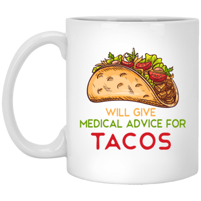 Tacos Lover, Will Give Medical Advice For Tacos White Mug