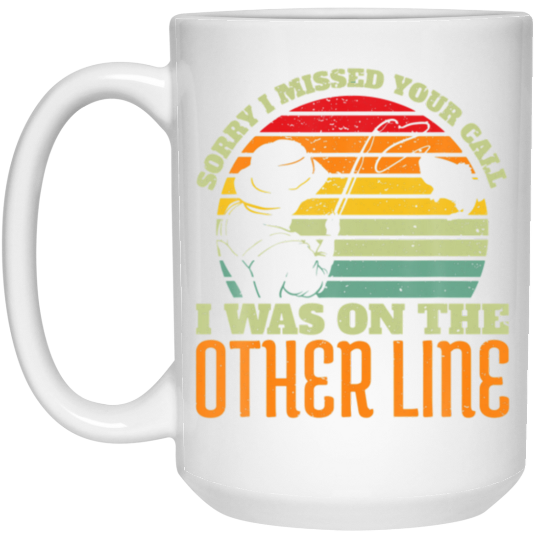 Fishing Life, Sorry I Missed Your Call Was On Other Line Vintage