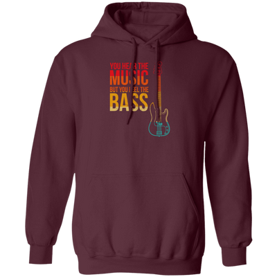 Bass Players Are The Sexiest Retro You Hear The Music But You Feel The Bass Vintage Pullover Hoodie