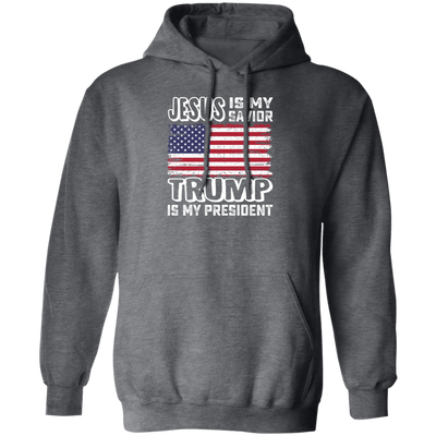 Best President, Jesus Is My Savior, Trump Is My President, Love America Pullover Hoodie