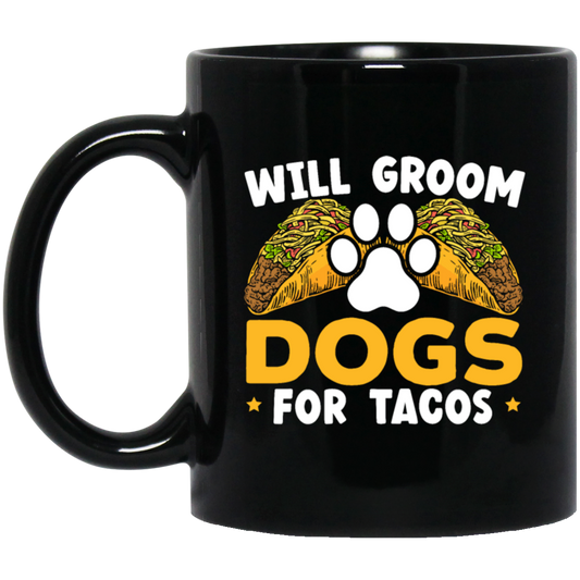 Dogs Love, Will Groom Dogs For Tacos, Retro Dogs And Tacos Gift Black Mug