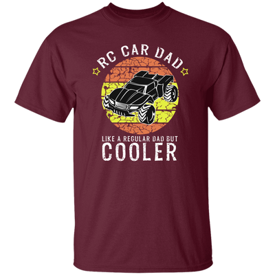 RC Car Dad, Like a Regular Dad But Cooler Unisex T-Shirt