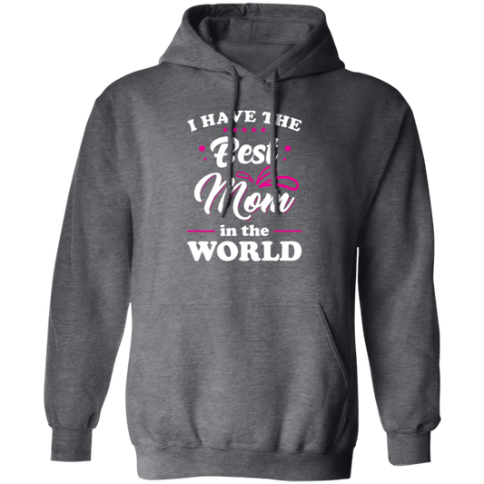 I Have The Best Mom In The World, Love My Best Mom, Pinky Tone For Mom Pullover Hoodie