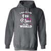 I Have The Best Mom In The World, Love My Best Mom, Pinky Tone For Mom Pullover Hoodie