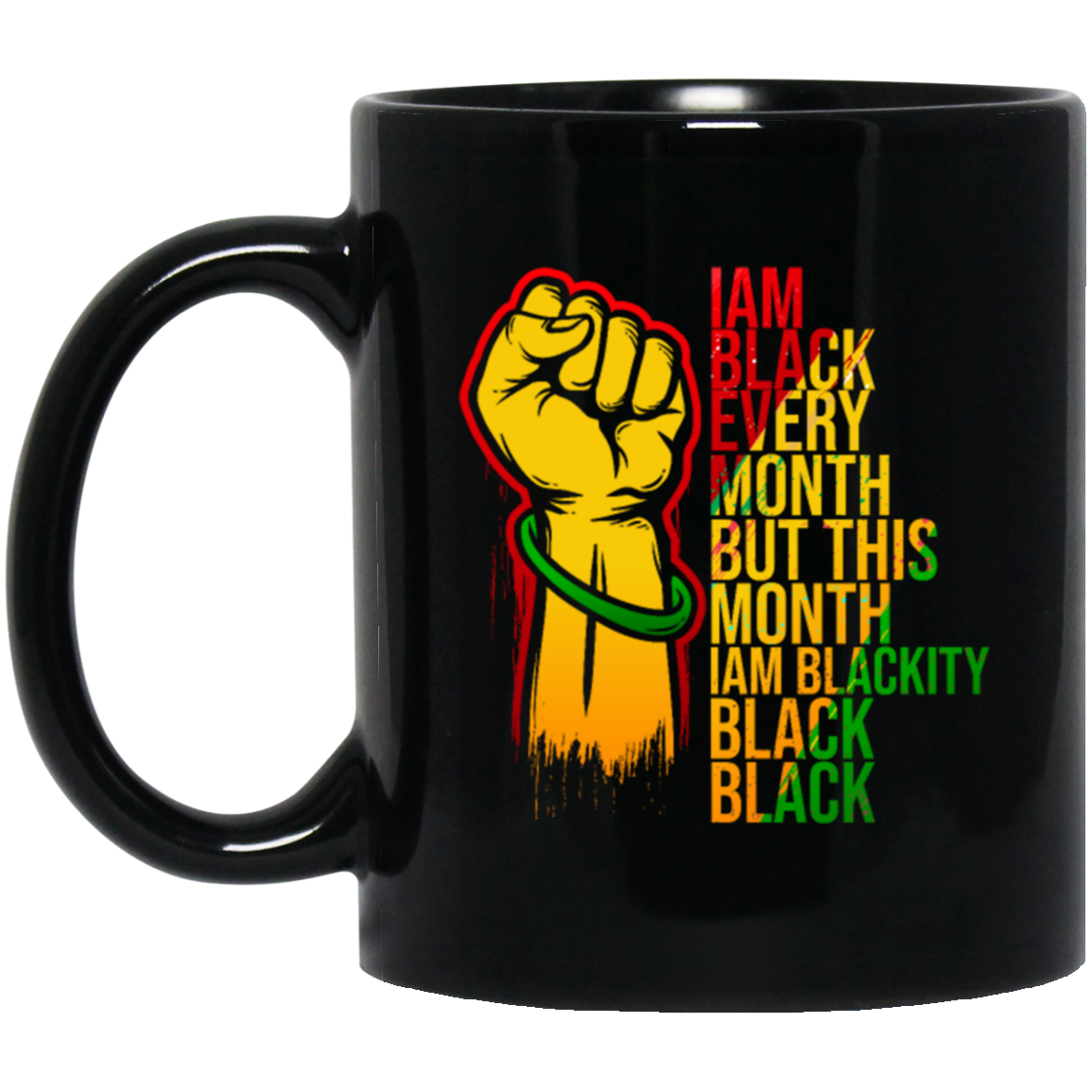 Black History Month Lover I Am Black Every Month Blackity Black Black