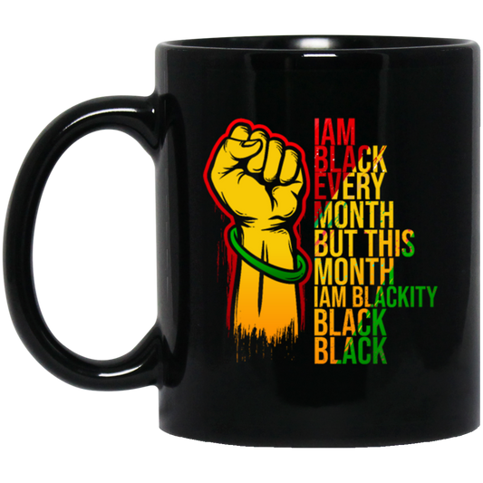 Black History Month Lover I Am Black Every Month Blackity Black Black