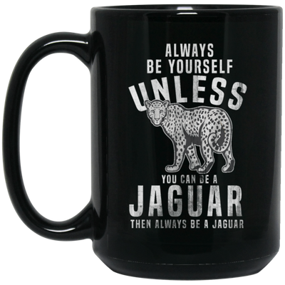 Allways Be Yourself Unless You Can Be A Jaguar, Safari Jaguar, Africa Leopard Gift