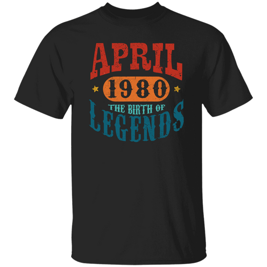 April 1980 Birth of Legend Birthday Gift Happy Lover Funny Unisex T-Shirt