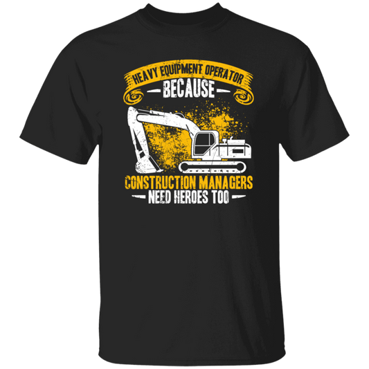 Heavy Equipment Operator, Because Construction Managers Need Heroes Too