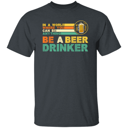 Retro Beer Lover, Be A Beer Drinker, Retro Drunk, Love Beer Vintage Unisex T-Shirt