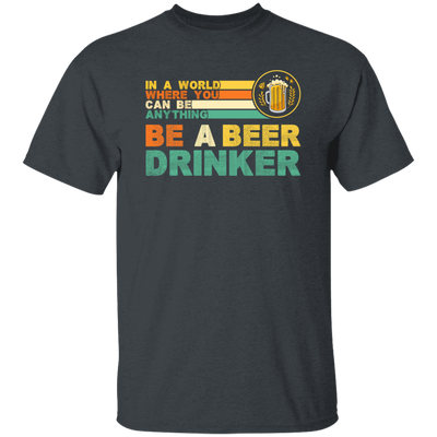 Retro Beer Lover, Be A Beer Drinker, Retro Drunk, Love Beer Vintage Unisex T-Shirt