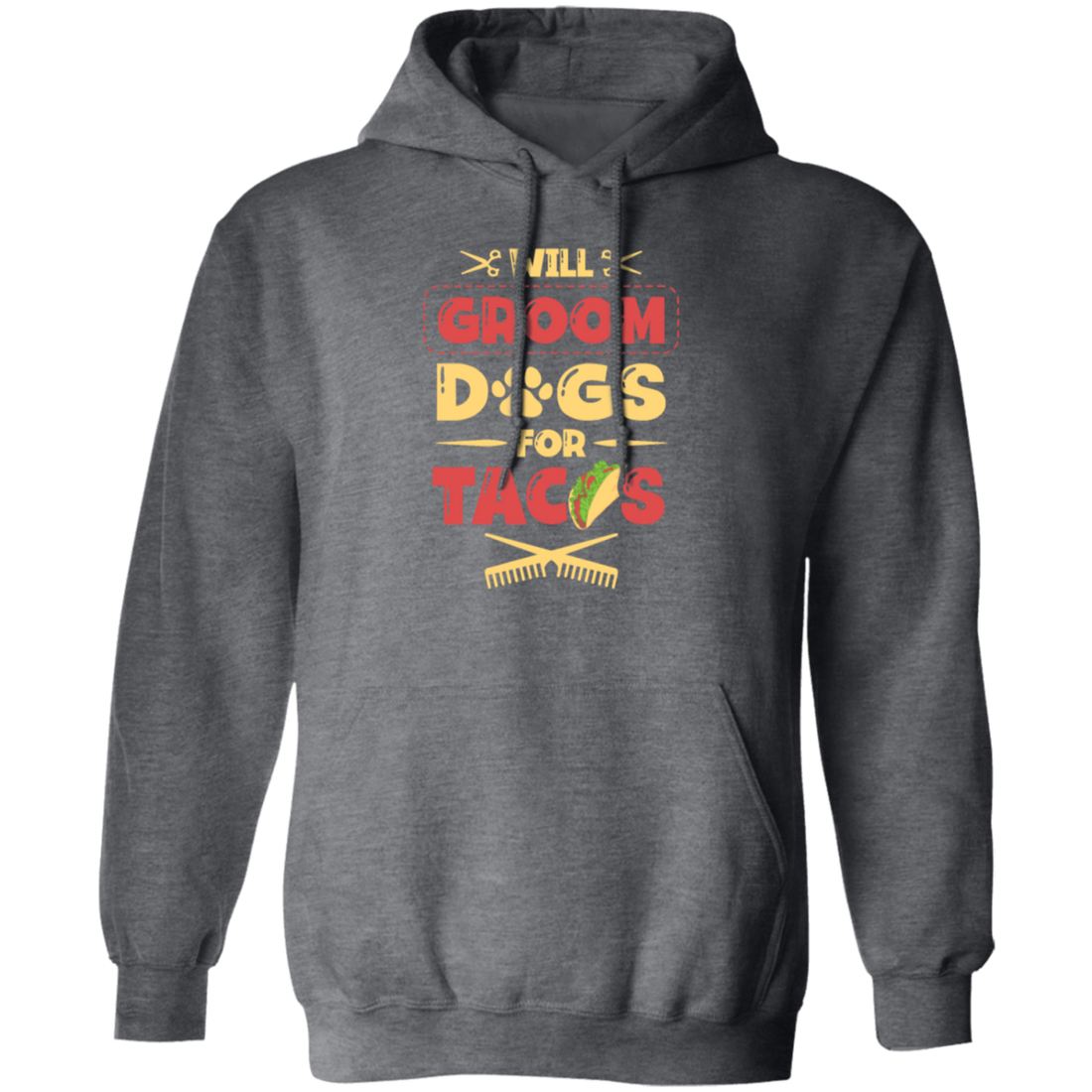 Dog Gift, Grooming Dog For Tacos, Love Tacos Food Giftm Groom Love Gift Pullover Hoodie