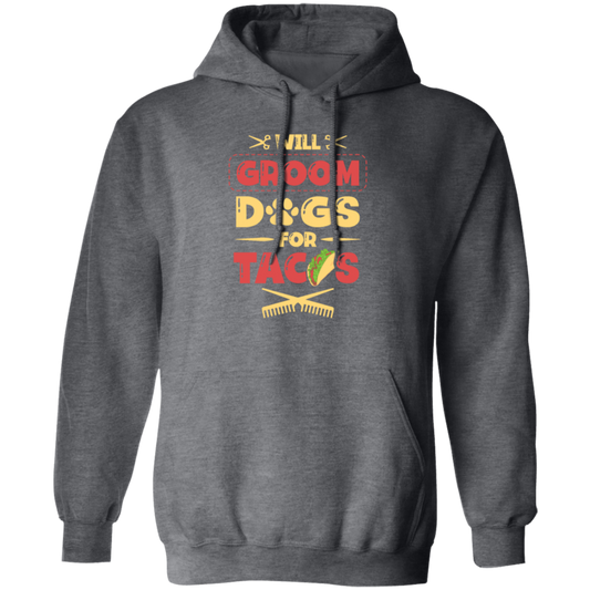 Dog Gift, Grooming Dog For Tacos, Love Tacos Food Giftm Groom Love Gift Pullover Hoodie