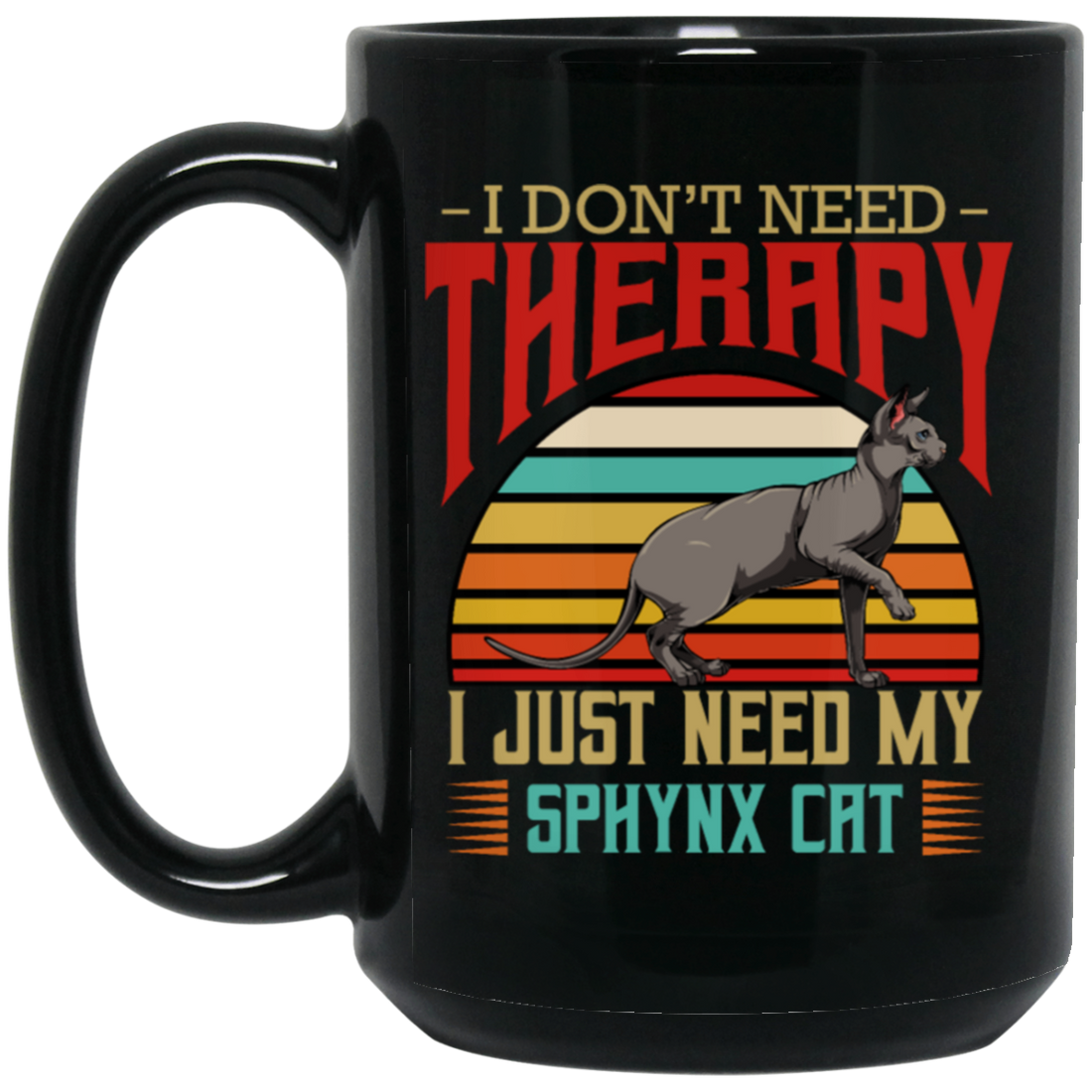 Sphynx Cat I Do Not Need Therapy - Retro Style Cats Black Mug