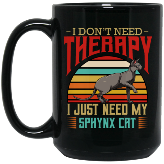 Sphynx Cat I Do Not Need Therapy - Retro Style Cats Black Mug