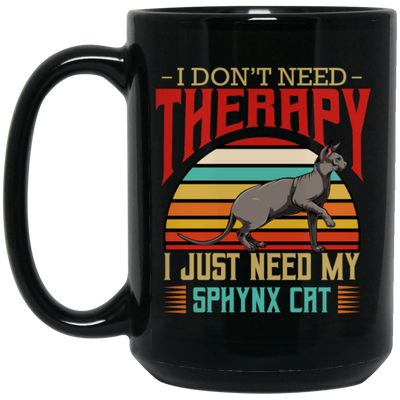 Sphynx Cat I Do Not Need Therapy - Retro Style Cats Black Mug