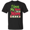 Love My Mom, Best Mom Ever, Mother's Day Gift, Love Gift For Mom Unisex T-Shirt