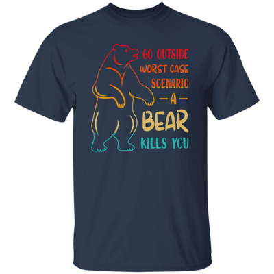 A Bear Kills You Exclusive Apparels Go Outside Worst Case Scenario Unisex T-Shirt