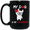 Valentine Gift My Dog Is My Valentine Love Dog Gift