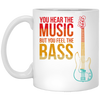 Bass Players Are The Sexiest Retro You Hear The Music But You Feel The Bass Vintage White Mug