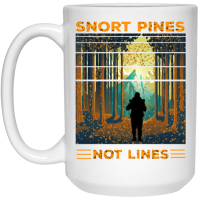 Snort Pines Not Lines Lovers, Lover Travel, Trip and Adventure Gift