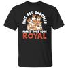 Love Royal Dogs, This Pet Groomer Makes Dogs Look Royal, Groomer Gift Unisex T-Shirt