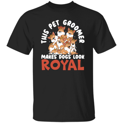 Love Royal Dogs, This Pet Groomer Makes Dogs Look Royal, Groomer Gift Unisex T-Shirt