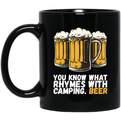 Beer Love Gift, You Know What Rhymes With Camping, That Is Beer, Just Beer Black Mug