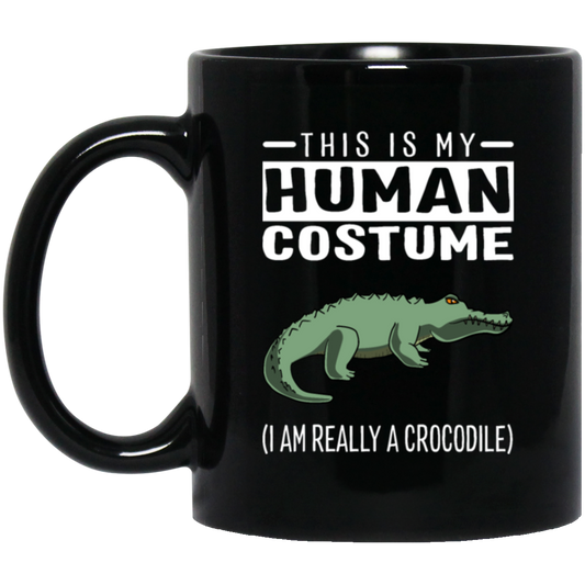 Saying This Is My Human Costume I_m Really A Crocodile
