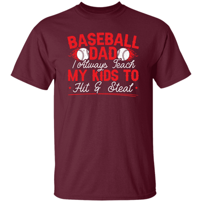 My Baseball Gift, Baseball Dad, I Always Teach My Kids To Hit And Steat, Love Baseball Unisex T-Shirt