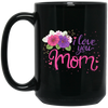 I Love You Mom, Flower For Mother, Best Of Mother, Love Mama Gift Black Mug